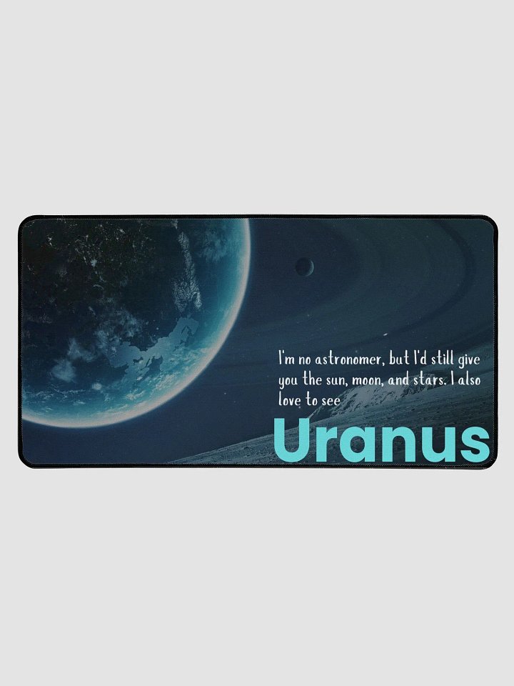 "I'm no astronomer, but I'd still give you the sun, moon, and stars. I also love to see Uranus." Desk Mat product image (1)