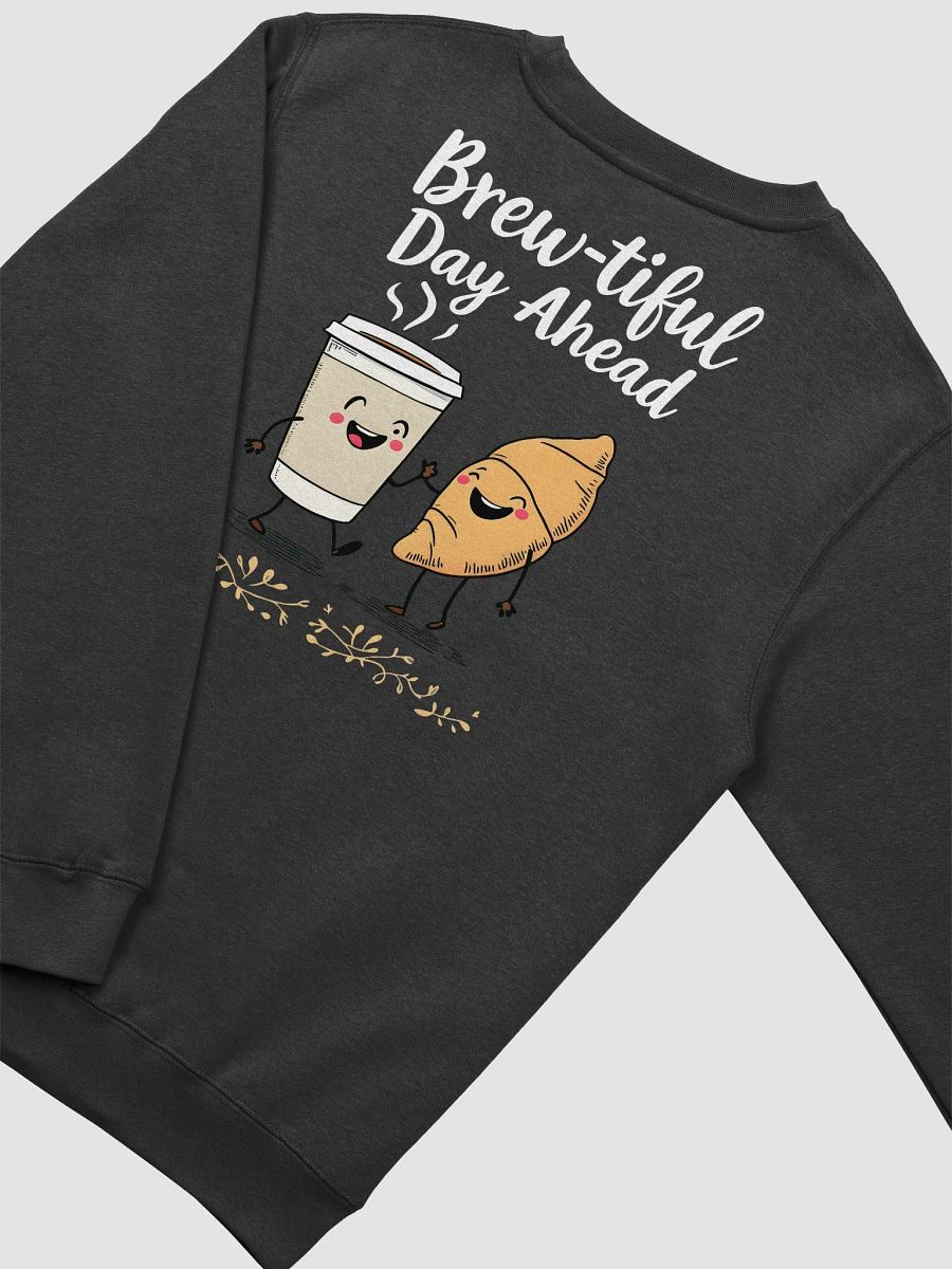 Funny Brew-tiful Day Ahead Crewneck product image (3)