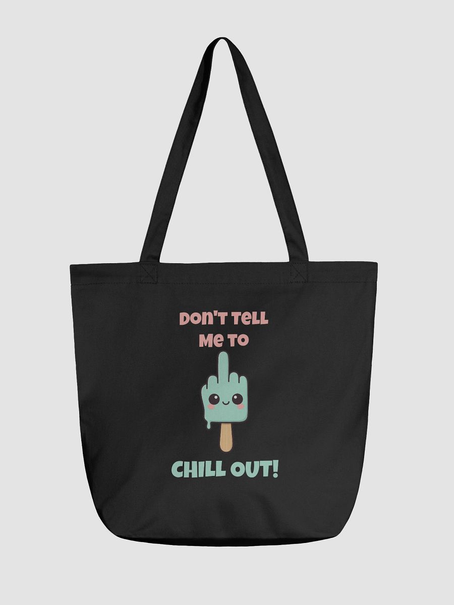 Don't Tell Me To Chill Out Tote product image (2)