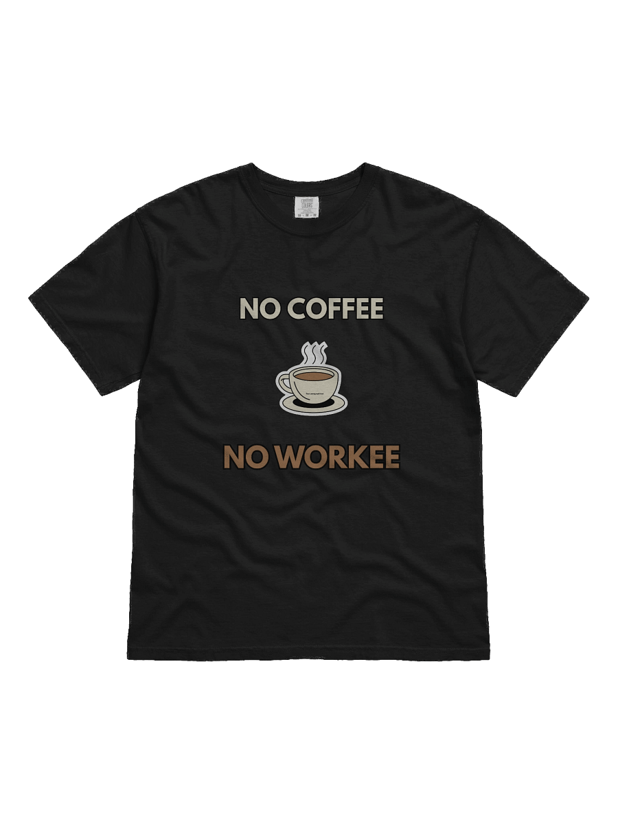 No Coffee No Workee T Shirt product image (1)