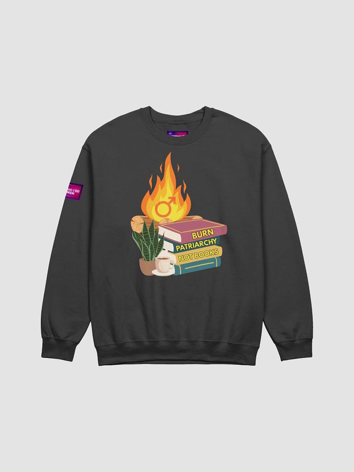 Burn Patriarchy Not Books Sweatshirt product image (6)