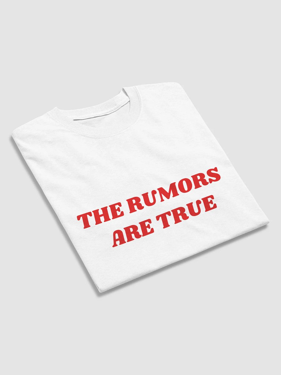 THE RUMORS ARE TRUE T-Shirt product image (6)