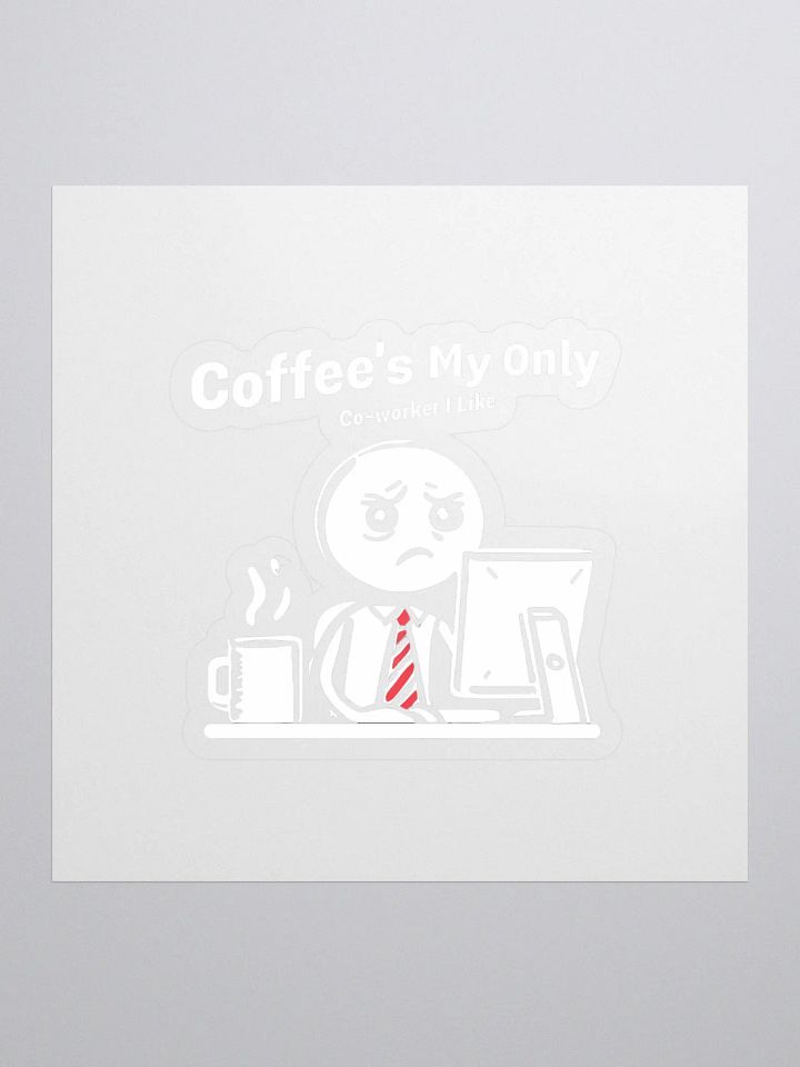 Coffee's My Only Coworker I Like Kiss Cut Stickers product image (1)