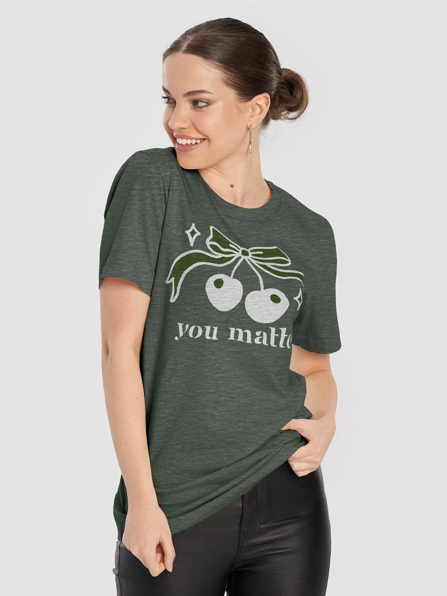You Matter Inspirational Self-love Reminder T-shirt product image (7)