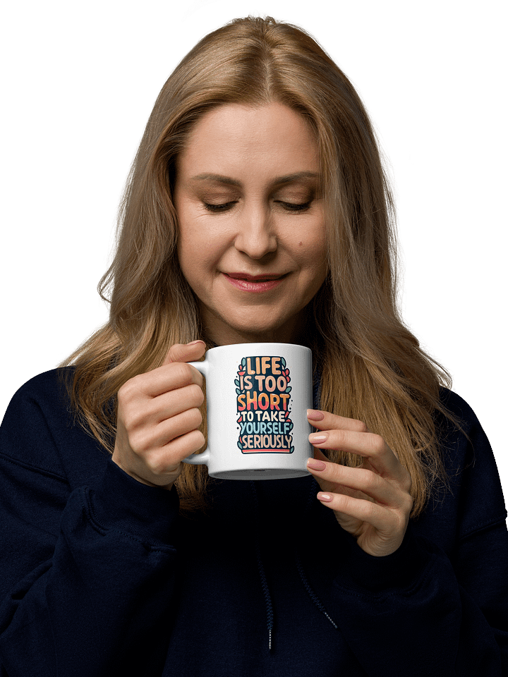 Life Is Too Short To Take Yourself Seriously Black Glossy Mug product image (2)