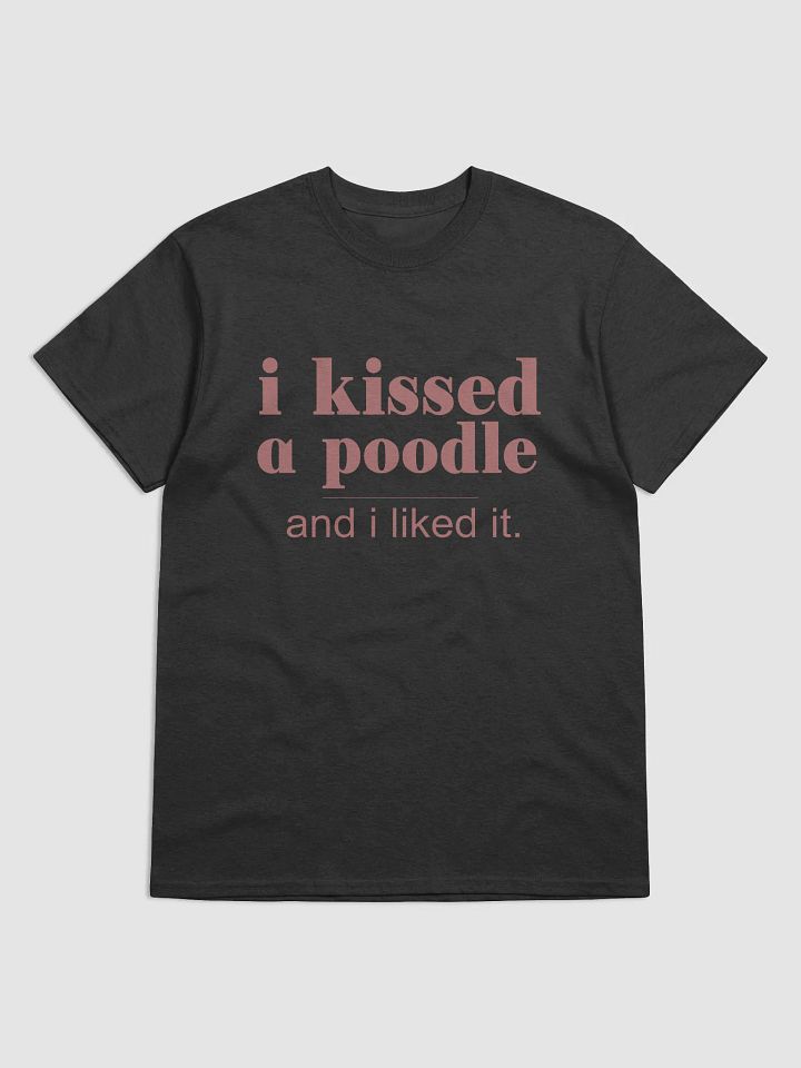 I kissed a poodle - shirt product image (4)