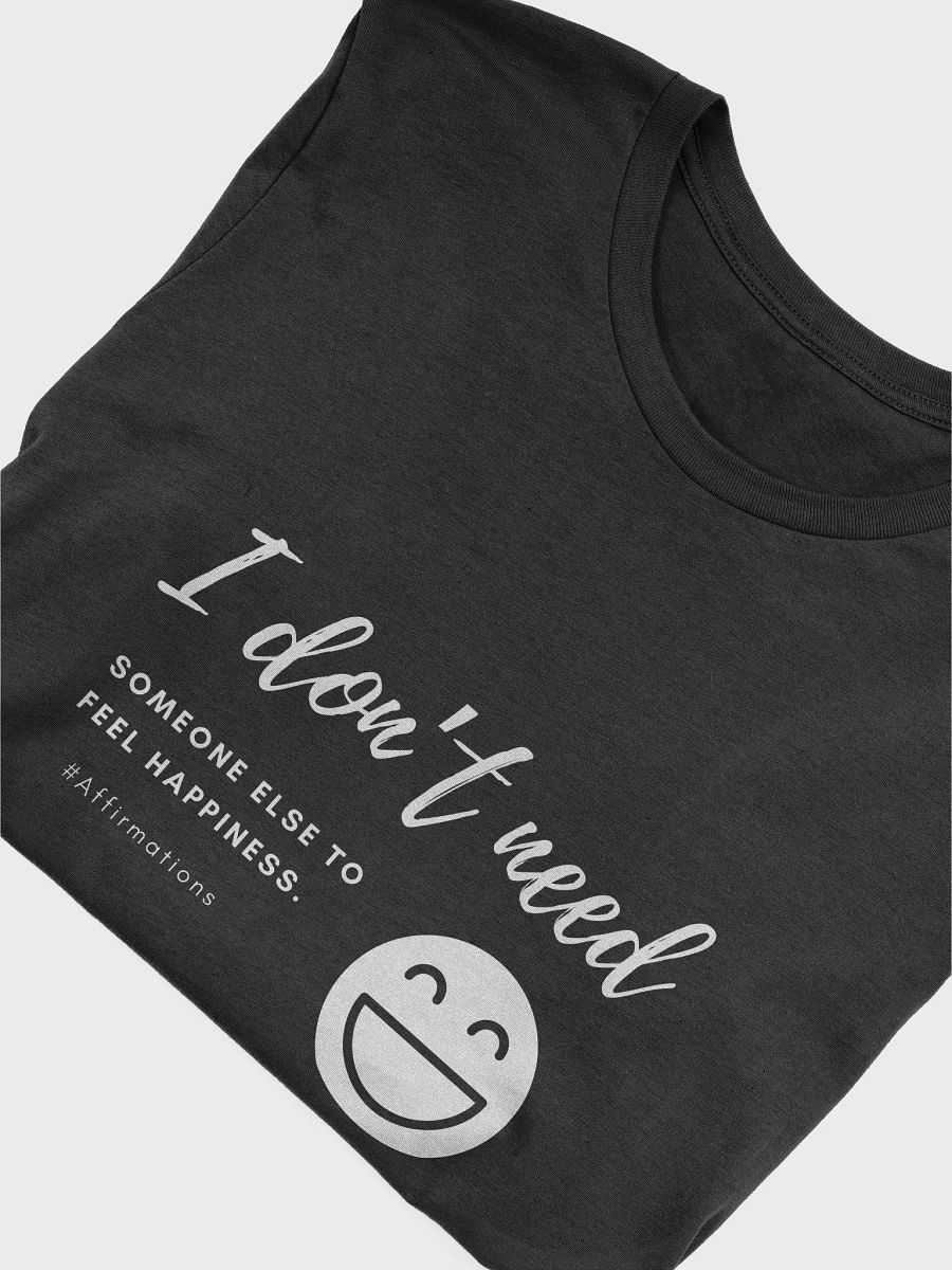 I don't need Unisex Super soft T-Shirt product image (21)