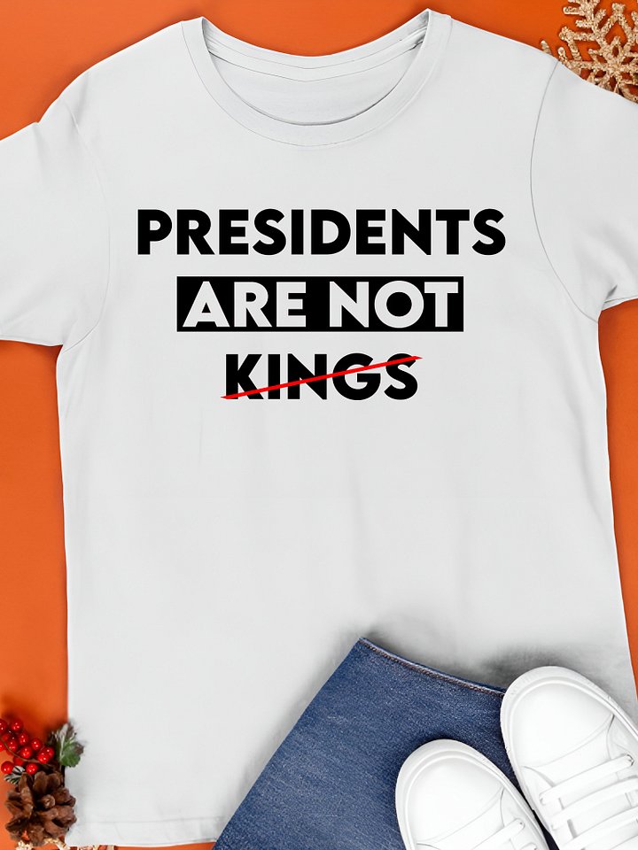 Presidents are Not Kings Shirt product image (1)