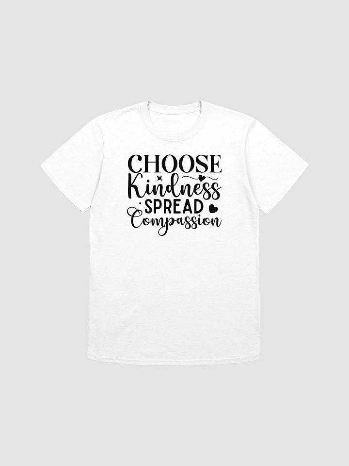 CHOOSE KINDNESS SPREAD COMPASSION - Unisex T-Shirt product image (1)