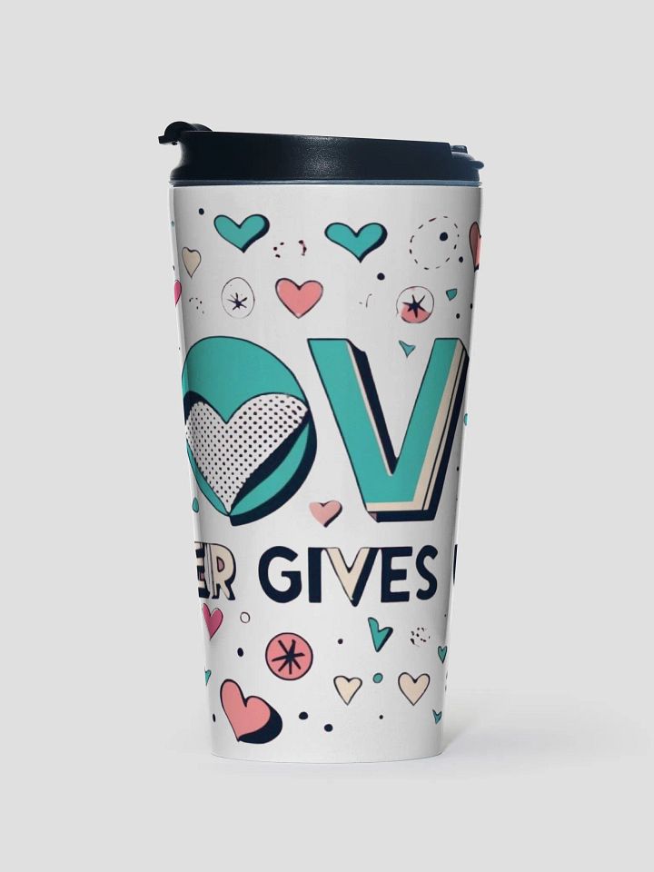 Love Never Gives Up Travel Mug product image (1)