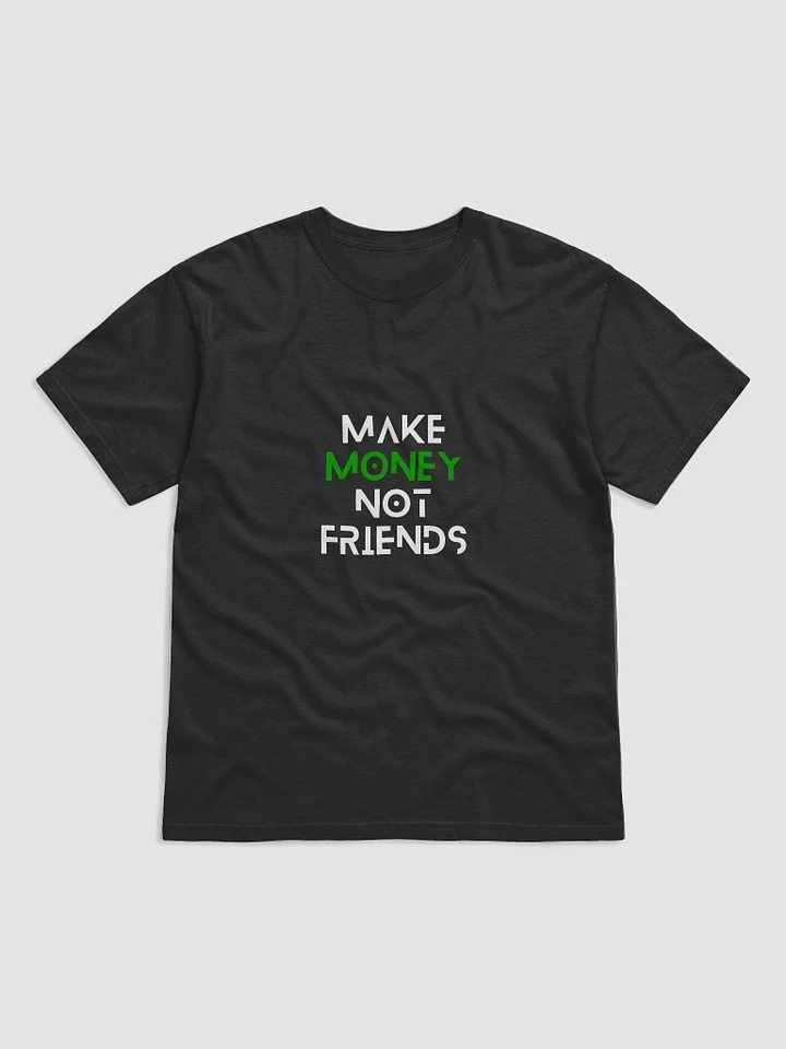 Make Money, Not Friends T-Shirt product image (7)