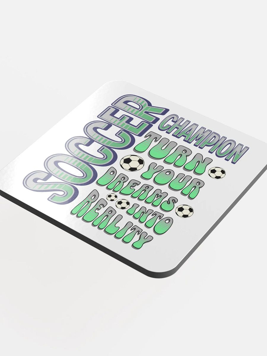 Soccer Champion Turn Your Dreams Into Reality Coaster product image (4)