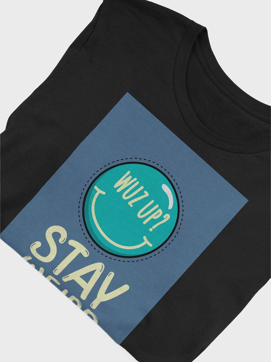 Wuz Up? Stay Weird TShirt product image (4)