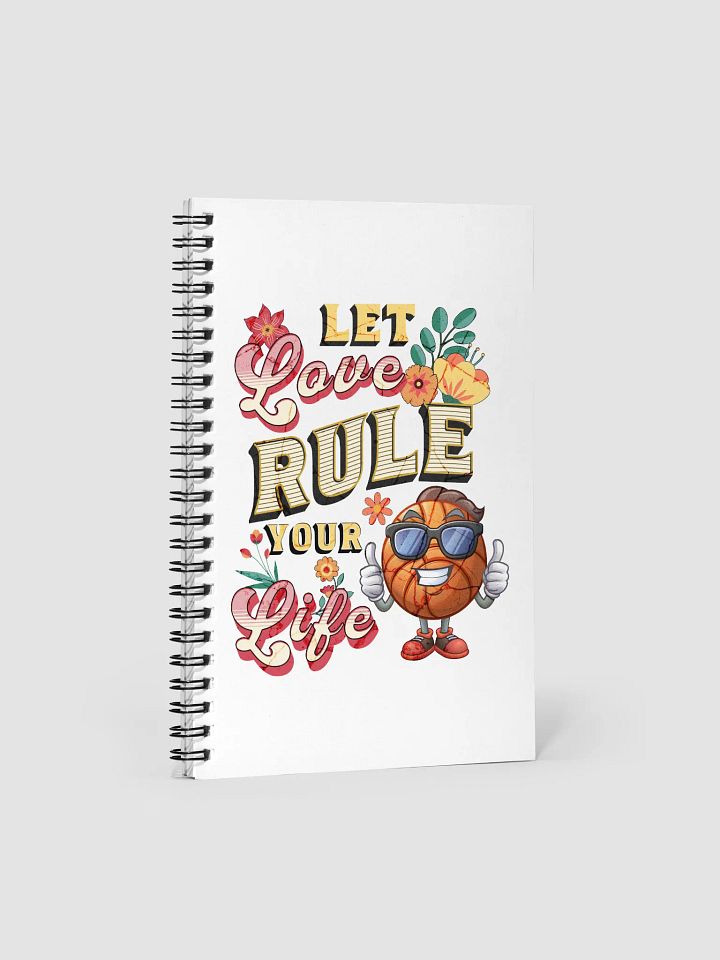 Let Love Rule Your Life Basketball Spiral Notebook product image (2)