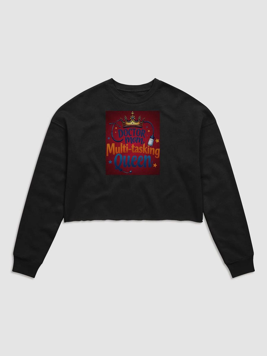 doctor mom, Multi-tasking Queen Crop Sweatshirt product image (4)