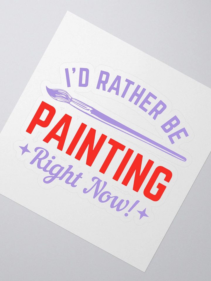 I WOULD RATHER BE PAINTING RIGHT NOW product image (2)