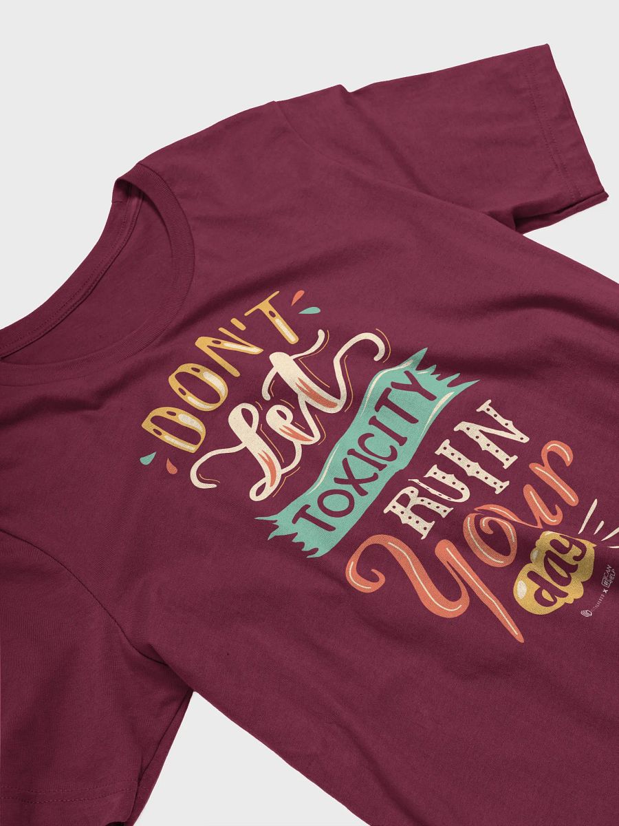Don't Let Toxicity Ruin Your Day T-Shirt product image (12)