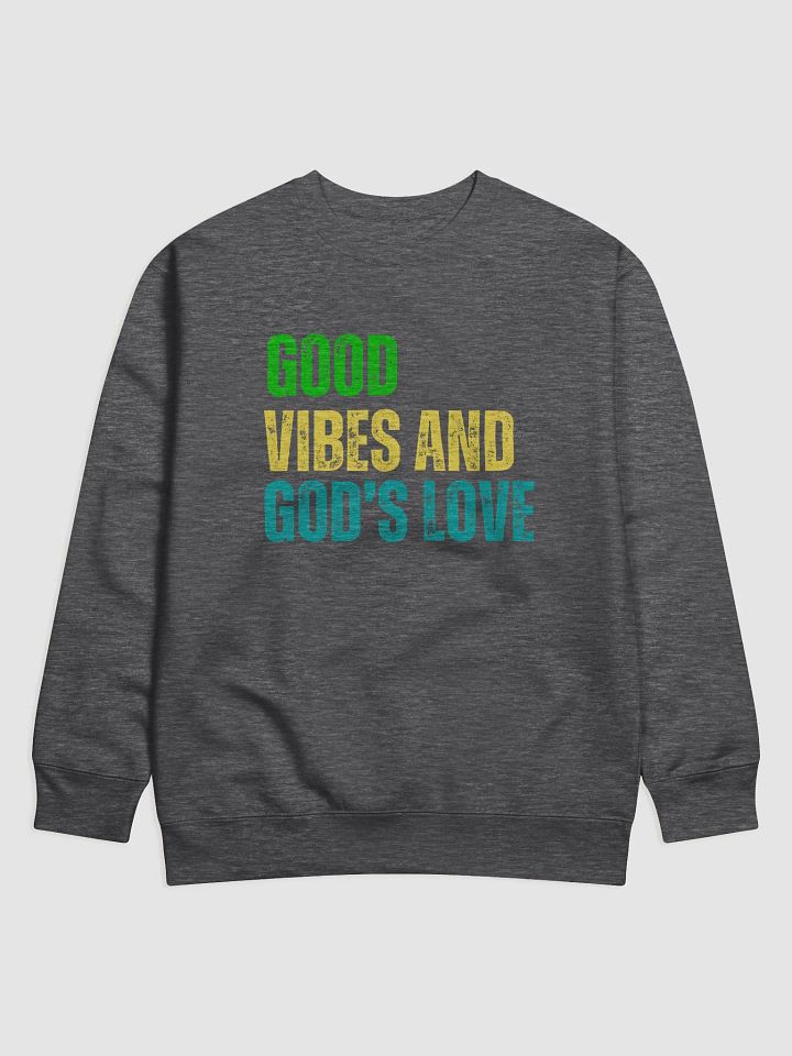 Good Vibes and God's Love Premium Sweatshirt product image (2)