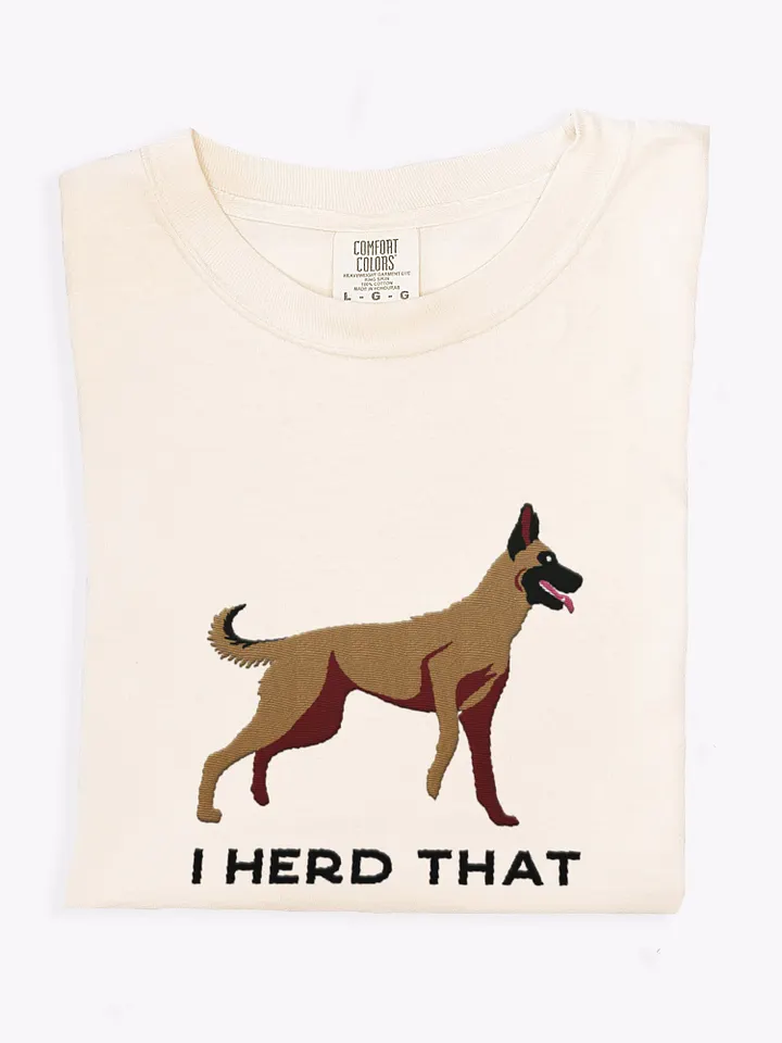 I Herd That T-Shirt(Embroidered) of a Belgian Malinois product image (1)