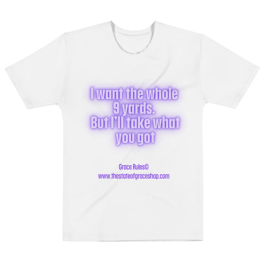 FUNNY TEES 4 U FOR MEN “I want the whole 9 yards. But I’ll take what you got.” product image (6)