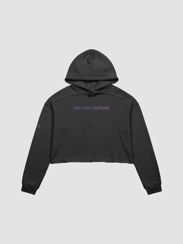 Yes I Have a Boyfriend Cropped Hoodie product image (2)