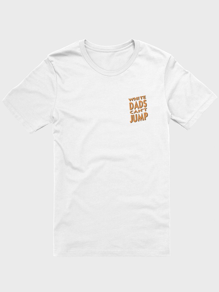 White Dads Can't Jump T Shirt product image (13)