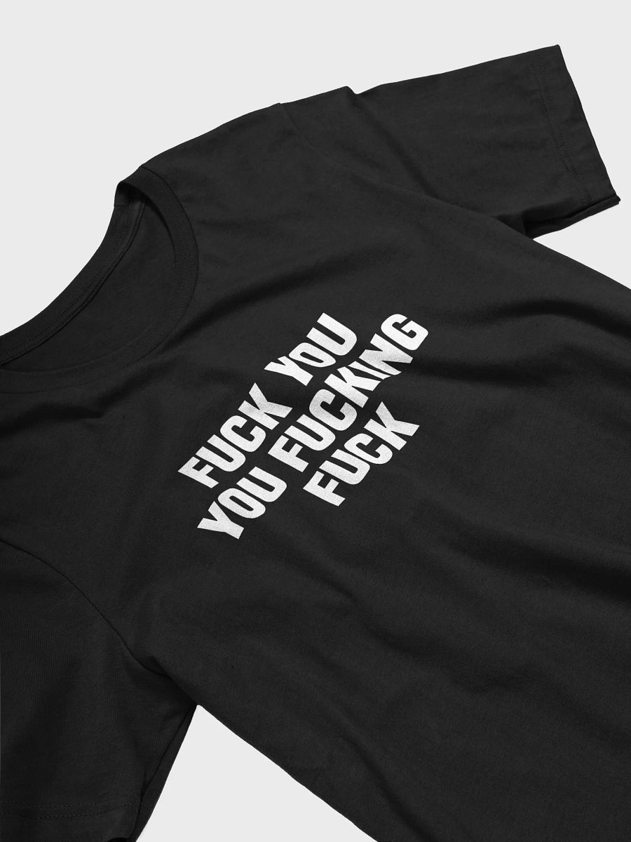 Fuck You Fucking Fuck T-Shirt product image (5)
