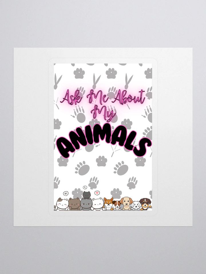 Ask Me About My Animals Sticker product image (1)