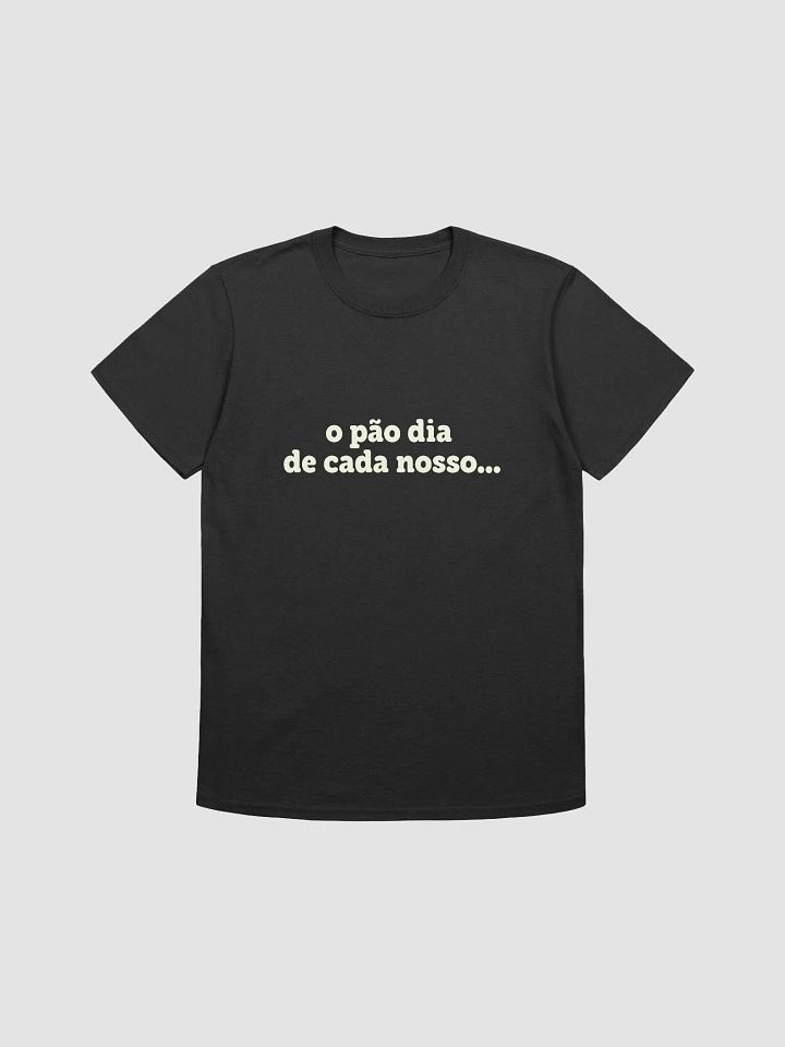 o pão dia de cada nosso... | T-shirt product image (1)