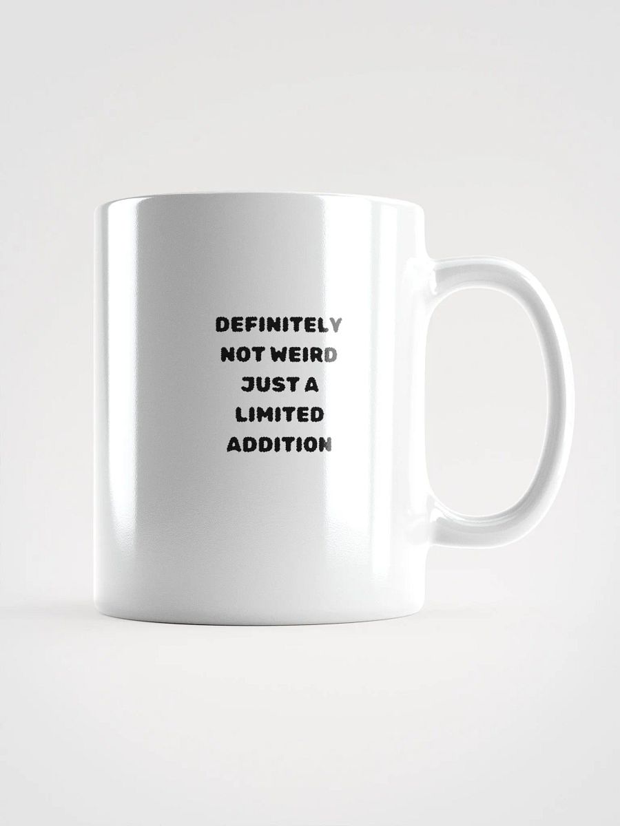Definitely Not Weird, Just a limited Addition Mug product image (1)