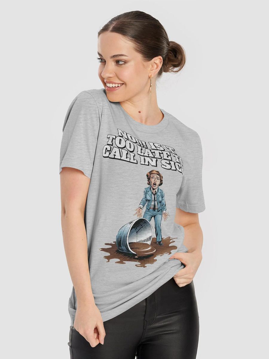 No!!! Is It Too Late To Call In Sick? Funny T-shirt product image (45)
