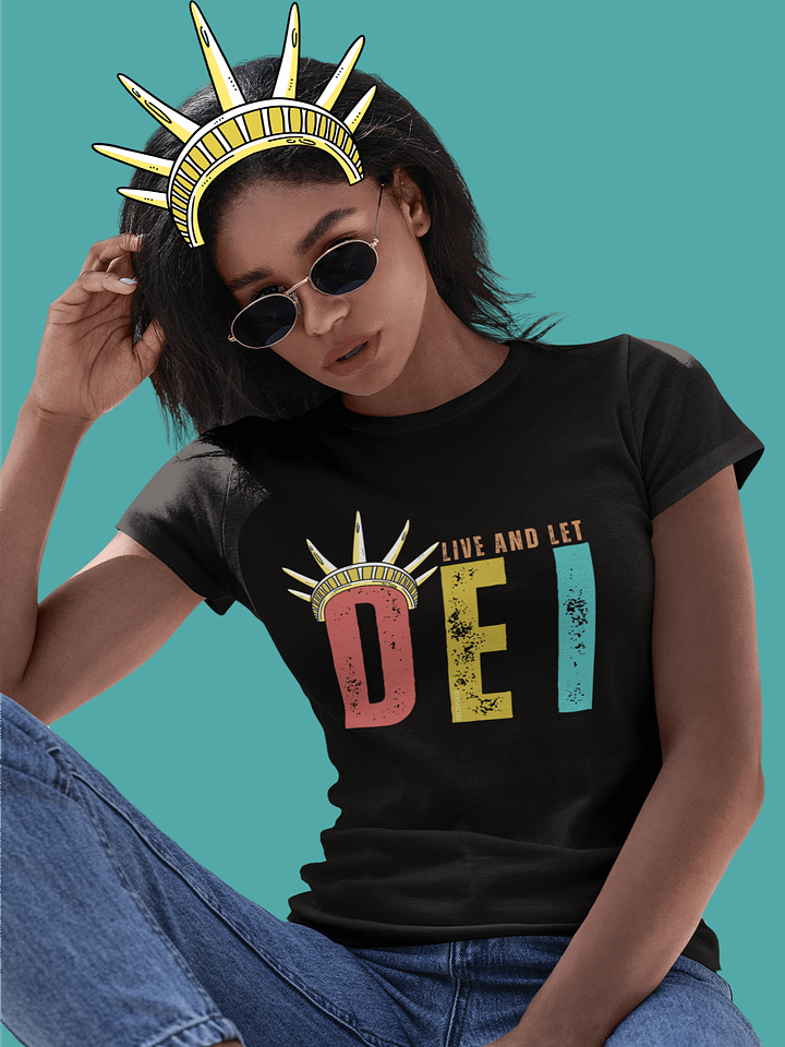 Live and Let DEI © Statue of Liberty Bright T-Shirt - Being Liberal product image (2)