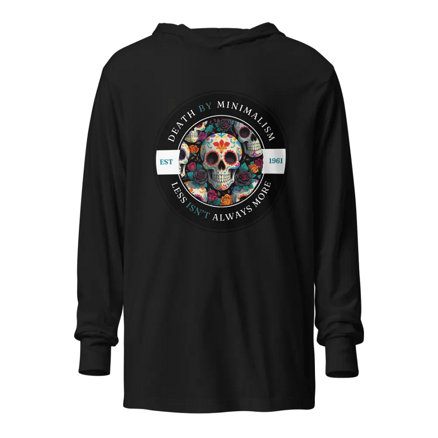 Death by Minimalism - Less Isn't Always More Hoodie product image (1)