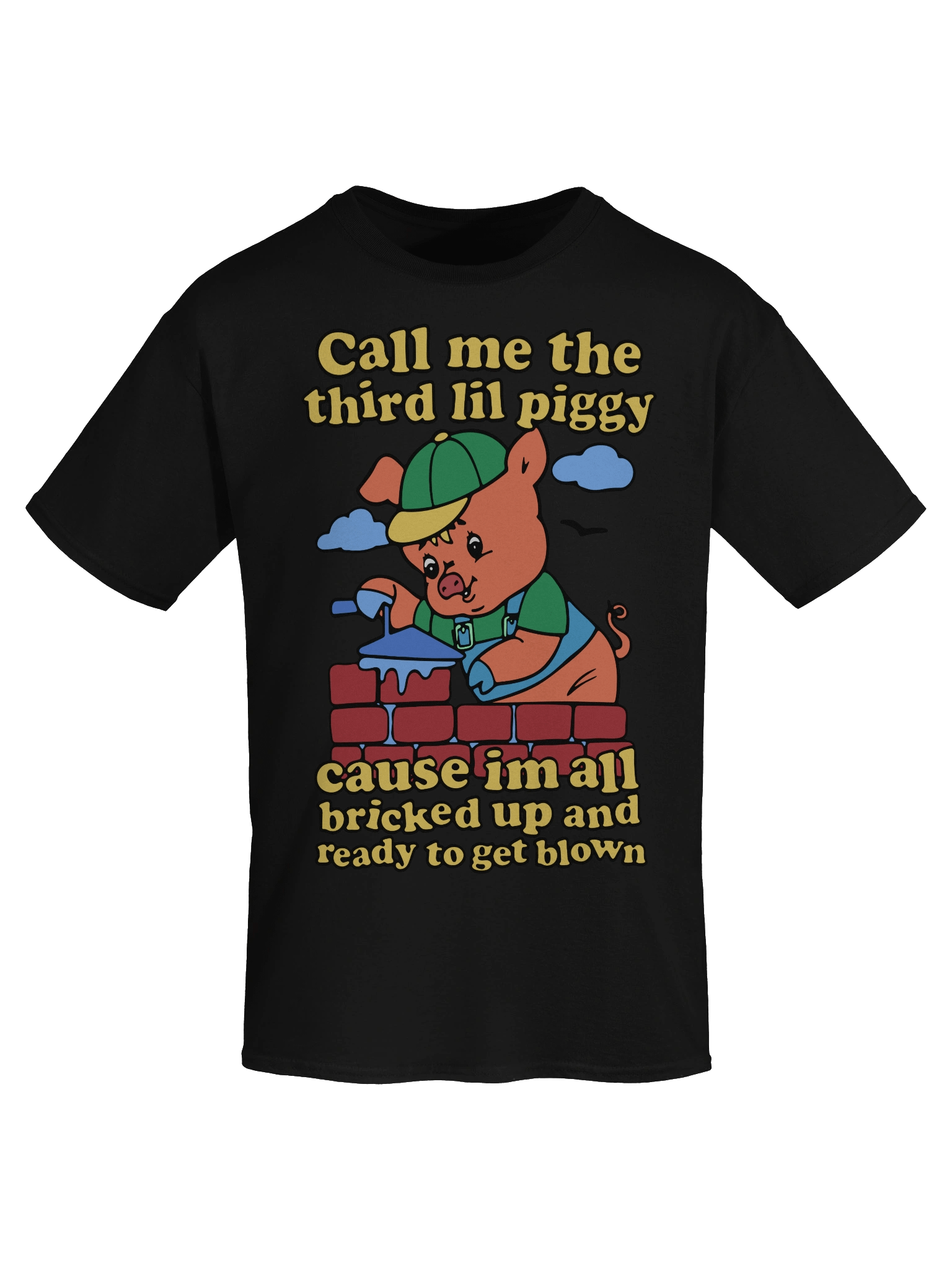 Call Me The Third Lil Piggy Cause I'm All Bricked Up And Ready To Be Blown Shirt product image (8)