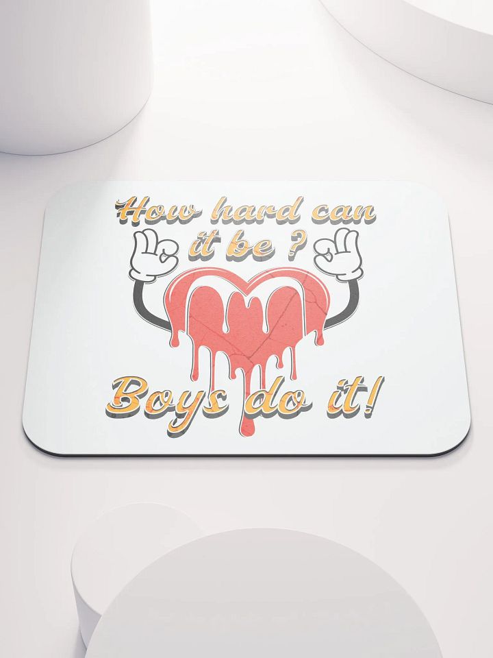 How Hard Can It Be Boys Do It Heartfelt Motivation Mouse Pad product image (2)
