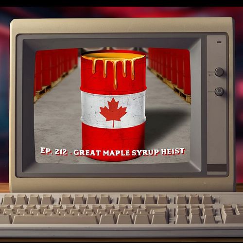 Ep. 212: Great Canadian Maple Syrup Heist

In 2011 and 2012 thieves managed to steal 540,000 gallons of maple syrup from Cana...