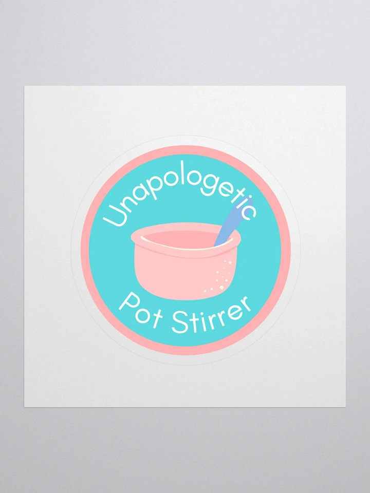 Unapologetic Pot Stirrer Sticker product image (1)
