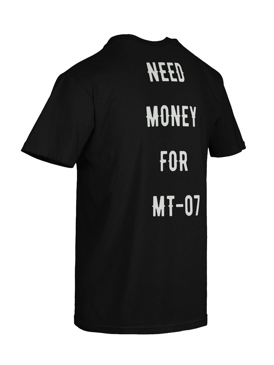 need money for mt-07 | tee product image (5)