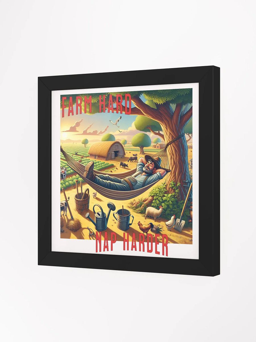 Farm Hard, Nap Harder Framed Square Poster | Work Hard, Rest Hard | Farm Life and Relaxation | Tough Days, Cozy Naps | Plow Hard, Rest Well | Farming and Snoozing | Farm Work and Chill product image (2)