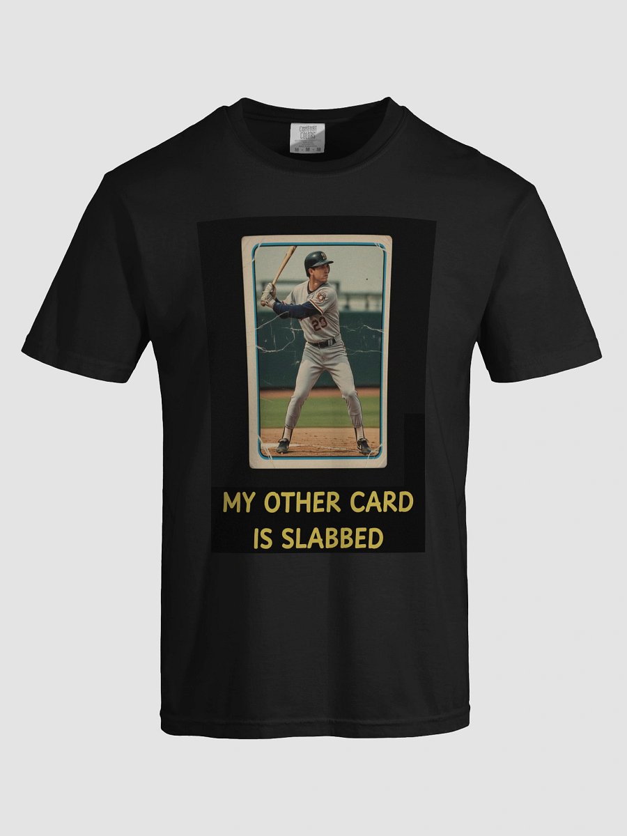 My Other Card Is Slabbed (T-shirt) product image (7)