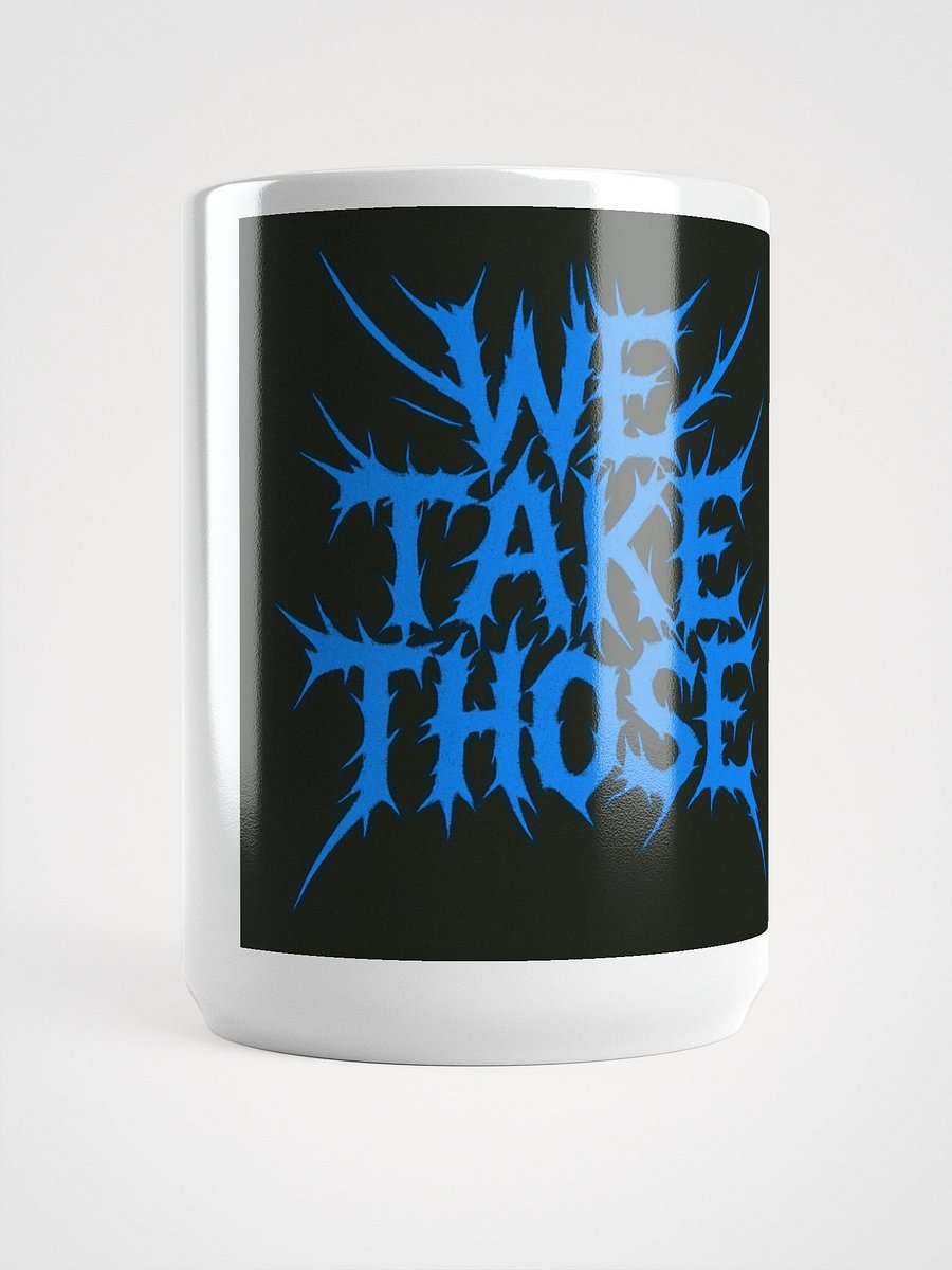 We Take Those Metal Mug product image (5)