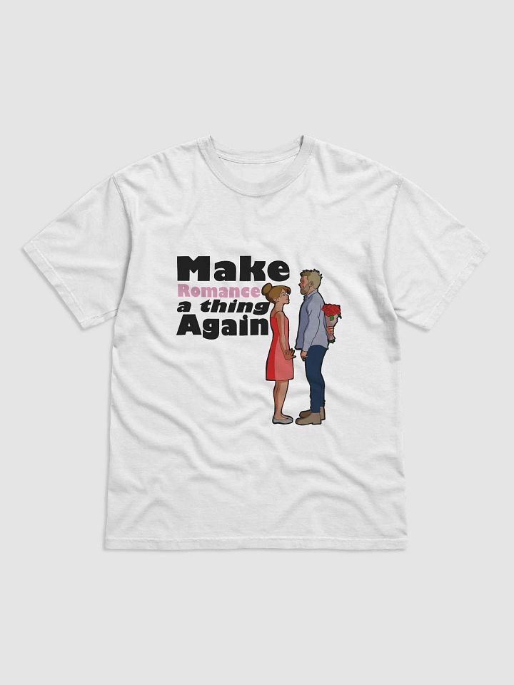 Make Romance a thing Again - looser fit t-shirt product image (1)