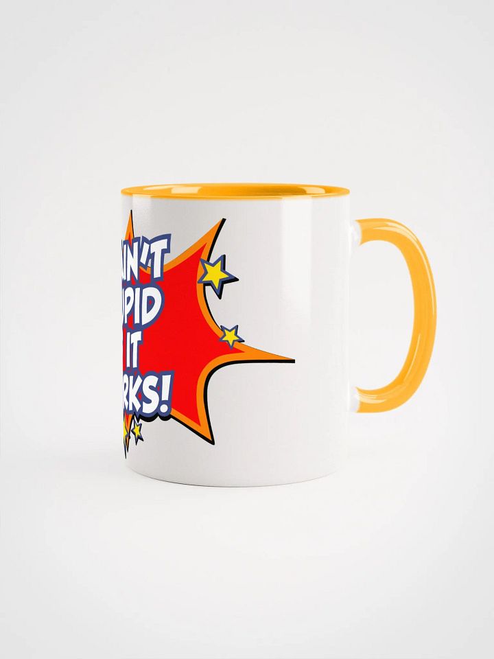 It ain't stupid if it works! - Mug product image (12)