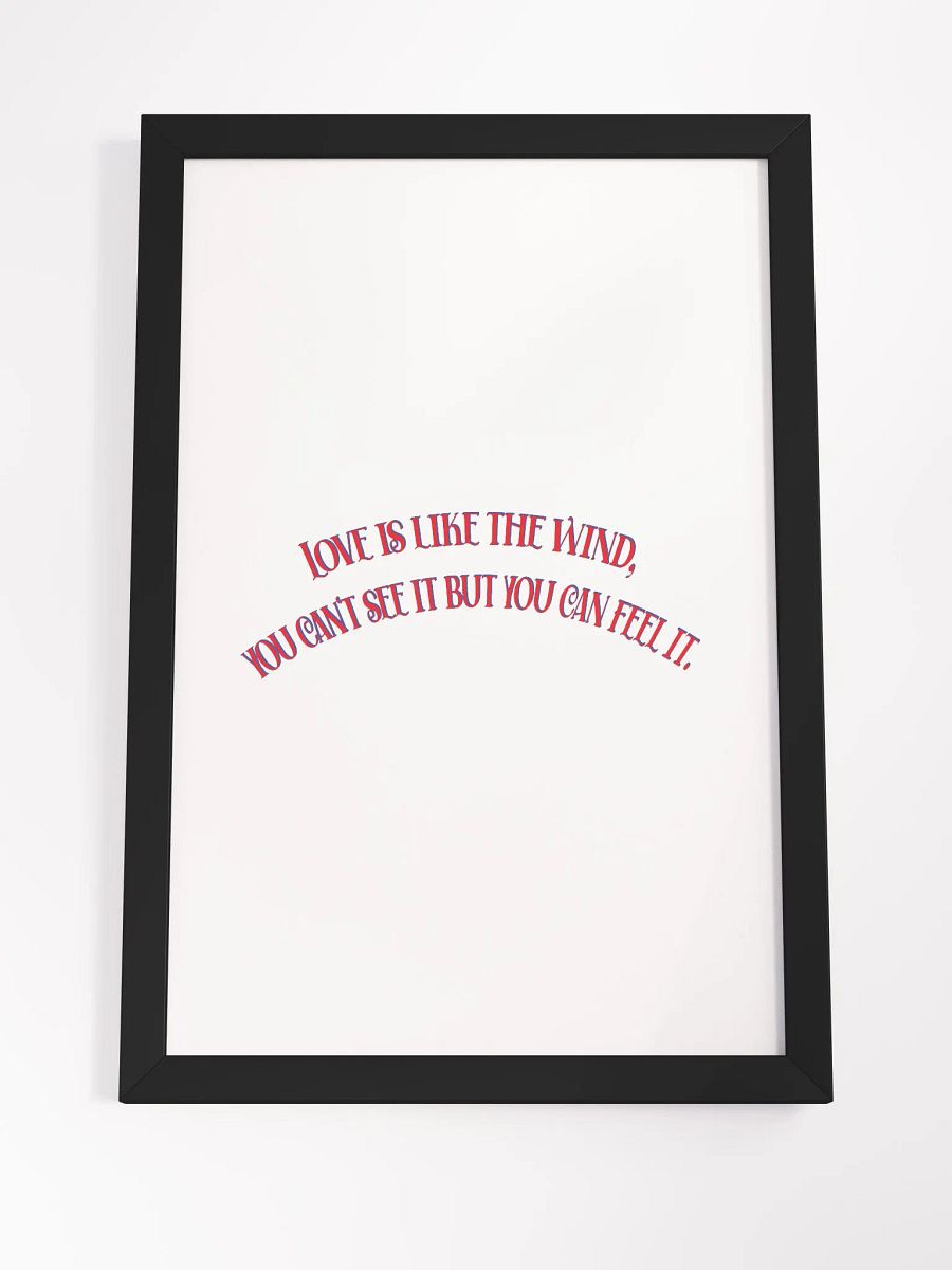 LOVE IS LIKE THE WIND, YOU CAN'T SEE IT BUT YOU CAN FEEL IT. product image (7)