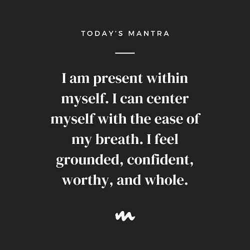 Take a moment to speak this week's mantra out loud.


