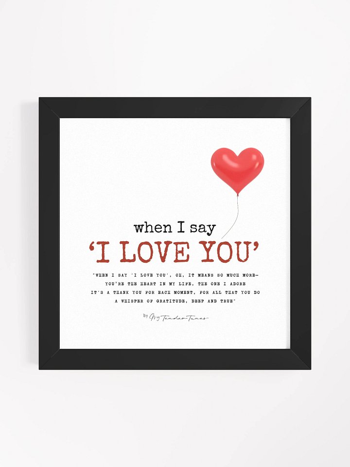 WHEN I SAY I LOVE YOU with Red balloon - Lyric LInes Poster with Black Frame product image (1)