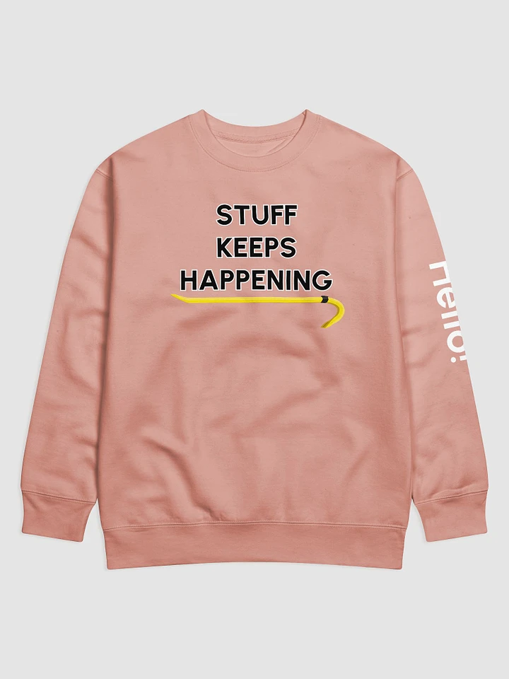 Stuff Keeps Happening Sweatshirt product image (5)