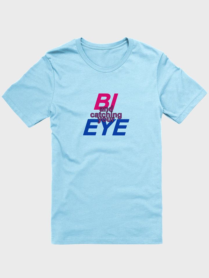 bi and catching your eye t-shirt product image (1)