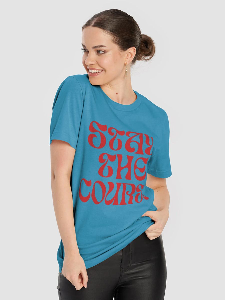 STAY THE COURSE T-Shirt product image (8)