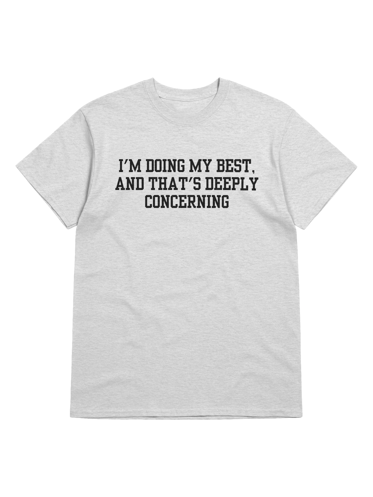 I'm Doing My Best And That's Deeply Concerning T-Shirt product image (33)